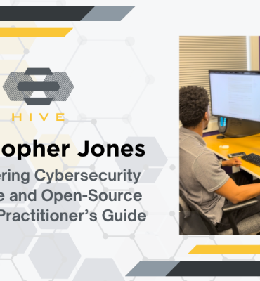 Christopher Jones Advances Cybersecurity Education with Open-Source Guide at Hive